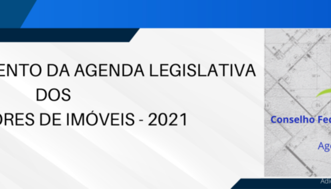 É HOJE LANÇAMENTO DA AGENDA LEGISLATIVA DOS CORRETORES DE IMÓVEIS - 2021